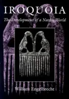 Iroquoia: Rozwój rodzimego świata - Iroquoia: The Development of a Native World