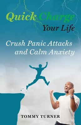 Quick Charge Your Life: Pokonaj ataki paniki i uspokój niepokój - Quick Charge Your Life: Crush Panic Attacks and Calm Anxiety