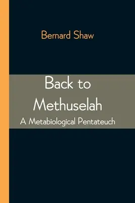 Powrót do Matuzalema: Pięcioksiąg metabiologiczny - Back to Methuselah: A Metabiological Pentateuch