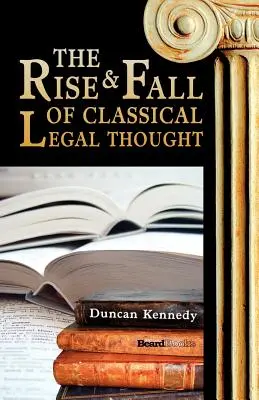 Powstanie i upadek klasycznej myśli prawniczej - The Rise and Fall of Classical Legal Thought