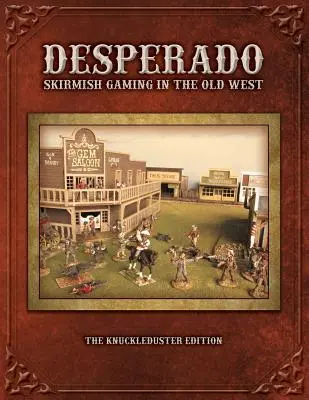 Desperado; Potyczki na Starym Zachodzie; Edycja Knuckleduster - Desperado; Skirmish Gaming in the Old West; The Knuckleduster Edition