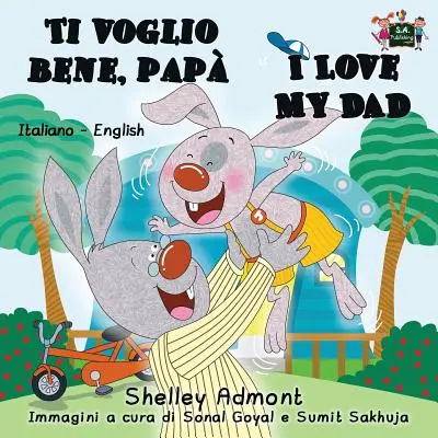Ti voglio bene, pap I Love My Dad: Wydanie dwujęzyczne włosko-angielskie - Ti voglio bene, pap I Love My Dad: Italian English Bilingual Edition