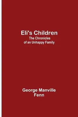 Dzieci Eli: Kroniki nieszczęśliwej rodziny - Eli's Children: The Chronicles of an Unhappy Family