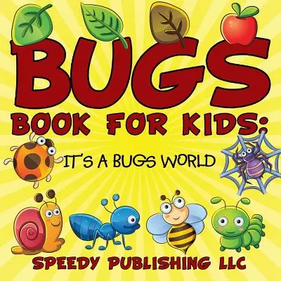 Książka o robakach dla dzieci: świat robaków - Bugs Book For Kids: It's a Bugs World