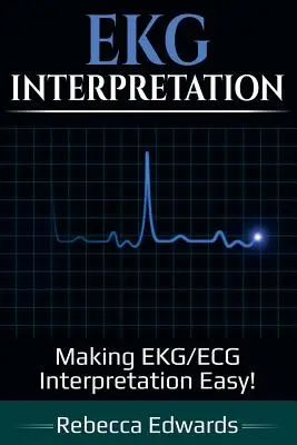 Interpretacja EKG: Łatwa interpretacja EKG/ECG! - EKG Interpretation: Making EKG/ECG Interpretation Easy!