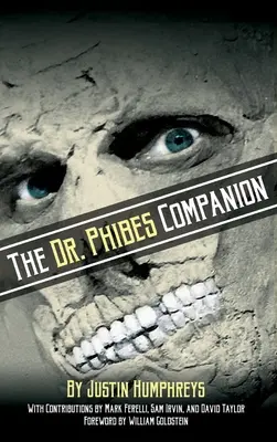 The Dr. Phibes Companion: Chorobliwie romantyczna historia klasycznej serii horrorów Vincenta Price'a (twarda oprawa) - The Dr. Phibes Companion: The Morbidly Romantic History of the Classic Vincent Price Horror Film Series (hardback)