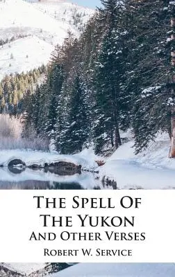 Zaklęcie Jukonu i inne wiersze - The Spell Of The Yukon And Other Verses