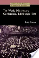 Światowa Konferencja Misyjna, Edynburg 1910 - The World Missionary Conference, Edinburgh 1910