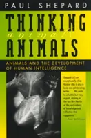 Myślące zwierzęta: Zwierzęta i rozwój ludzkiej inteligencji - Thinking Animals: Animals and the Development of Human Intelligence