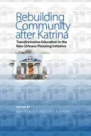 Odbudowa społeczności po Katrinie: transformacyjna edukacja w ramach inicjatywy planistycznej w Nowym Orleanie - Rebuilding Community After Katrina: Transformative Education in the New Orleans Planning Initiative