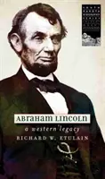 Abraham Lincoln: Zachodnie dziedzictwo - Abraham Lincoln: A Western Legacy