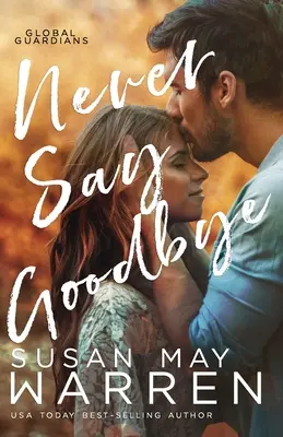 Never Say Goodbye: Inspirujący thriller romantyczny osadzony w Rosji - Never Say Goodbye: A Inspirational Romantic Thriller set in Russia