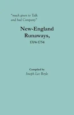 dużo gada i jest w złym towarzystwie: Uciekinierzy z Nowej Anglii, 1704-1754 - much given to Talk and bad Company: New-England Runaways, 1704-1754