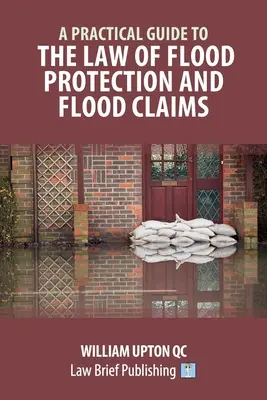 Praktyczny przewodnik po prawie ochrony przeciwpowodziowej i roszczeniach powodziowych - A Practical Guide to the Law of Flood Protection and Flood Claims