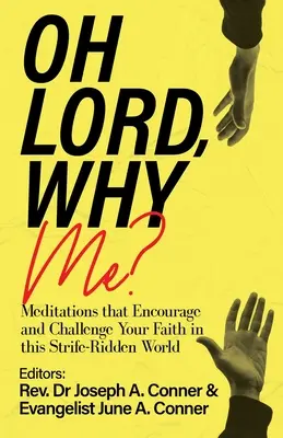 O Panie, dlaczego ja? Medytacje, które zachęcają i rzucają wyzwanie twojej wierze w tym świecie pełnym konfliktów - Oh Lord, Why Me?: Meditations that Encourage and Challenge Your Faith in this Strife-Ridden World