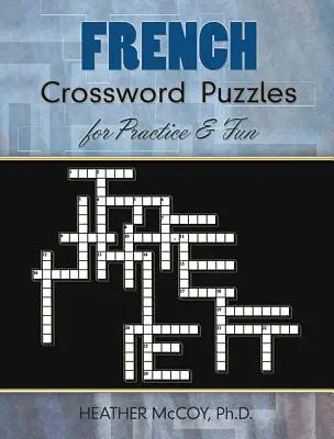 Francuskie krzyżówki dla praktyki i zabawy - French Crossword Puzzles for Practice and Fun