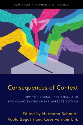 Konsekwencje kontekstu: Jak środowisko społeczne, polityczne i gospodarcze wpływa na głosowanie - Consequences of Context: How the Social, Political, and Economic Environment Affects Voting