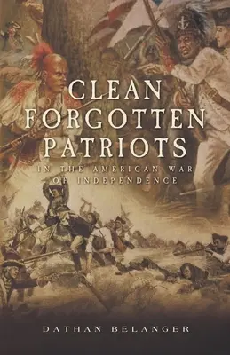 Czyści zapomniani patrioci: W amerykańskiej wojnie o niepodległość - Clean Forgotten Patriots: In the American War of Independence