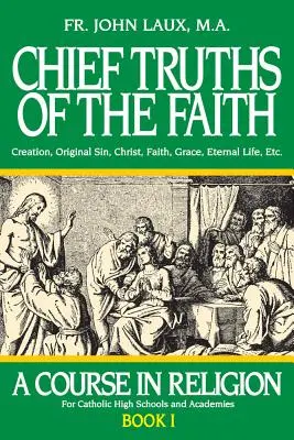 Główne prawdy wiary: Kurs religii - Księga I - Chief Truths of the Faith: A Course in Religion - Book I