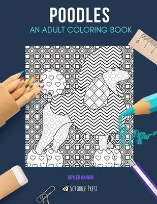 Pudle: KOLOROWANKA DLA DOROSŁYCH: Kolorowanka Pudle dla dorosłych - Poodles: AN ADULT COLORING BOOK: A Poodles Coloring Book For Adults