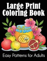 Kolorowanka w dużym formacie: Łatwe wzory dla dorosłych - Large Print Coloring Book: Easy Patterns for Adults