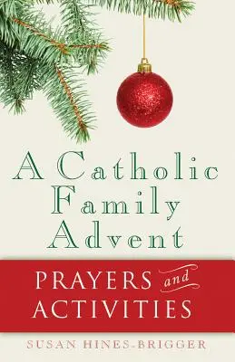 Adwent w katolickiej rodzinie: Modlitwy i aktywności - A Catholic Family Advent: Prayers and Activities