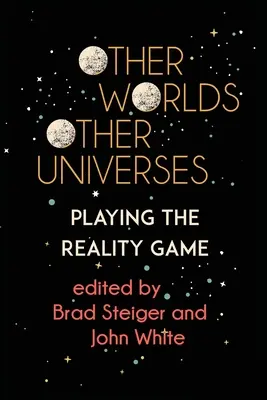 Inne światy, inne wszechświaty: Gra w rzeczywistość - Other Worlds, Other Universes: Playing the Reality Game