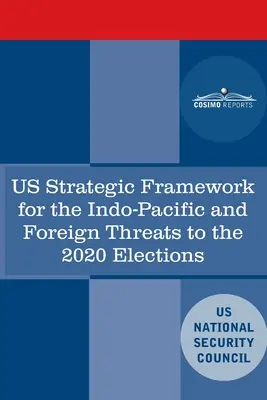 Ramy strategiczne USA dla Indo-Pacyfiku i zagraniczne zagrożenia przed wyborami w 2020 r. - U.S. Strategic Framework for the Indo-Pacific and Foreign Threats to the 2020 Elections