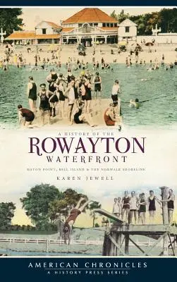 Historia nabrzeża Rowayton: Roton Point, Bell Island i linia brzegowa Norwalk - A History of the Rowayton Waterfront: Roton Point, Bell Island & the Norwalk Shoreline