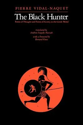 Czarny myśliwy: Formy myśli i formy społeczeństwa w świecie greckim - The Black Hunter: Forms of Thought and Forms of Society in the Greek World