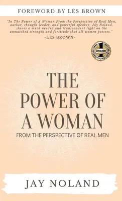 Siła kobiety: Z perspektywy prawdziwych mężczyzn - The Power of a Woman: From the Perspective of Real Men