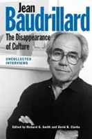 Jean Baudrillard: The Disappearance of Culture: Niezebrane wywiady - Jean Baudrillard: The Disappearance of Culture: Uncollected Interviews