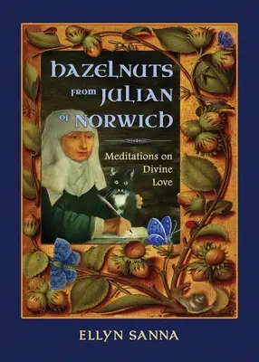 Orzechy laskowe od Juliany z Norwich: Medytacje o Bożej miłości - Hazelnuts from Julian of Norwich: Meditations on Divine Love