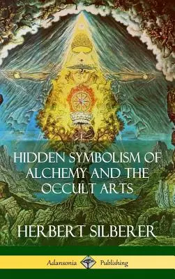 Ukryta symbolika alchemii i sztuk okultystycznych (okładka twarda) - Hidden Symbolism of Alchemy and the Occult Arts (Hardcover)