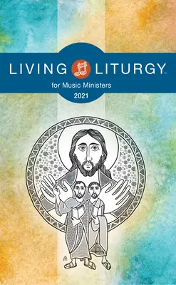 Living Liturgytm dla ministrantów muzyki: Rok B (2021) - Living Liturgytm for Music Ministers: Year B (2021)