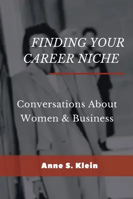 Znalezienie swojej niszy kariery: Rozmowy o kobietach i biznesie - Finding Your Career Niche: Conversations About Women & Business