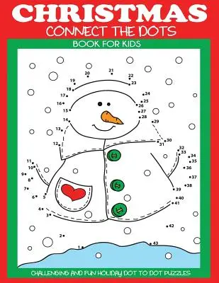 Christmas Connect the Dots Book dla dzieci: Trudne i zabawne świąteczne łamigłówki kropka w kropkę - Christmas Connect the Dots Book for Kids: Challenging and Fun Holiday Dot to Dot Puzzles