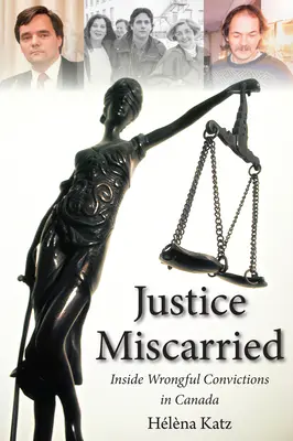 Justice Miscarried: Niesłuszne wyroki skazujące w Kanadzie - Justice Miscarried: Inside Wrongful Convictions in Canada