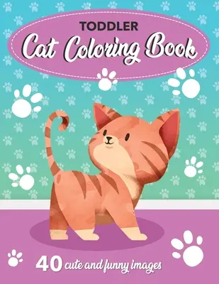 Toddler Cat Coloring Book: 40 uroczych i zabawnych obrazków: 8,5x11 cali (21,59 x 27,94 cm) - Toddler Cat Coloring Book: 40 Cute and Funny Images: 8.5x11 Inches (21.59 x 27.94 cm)