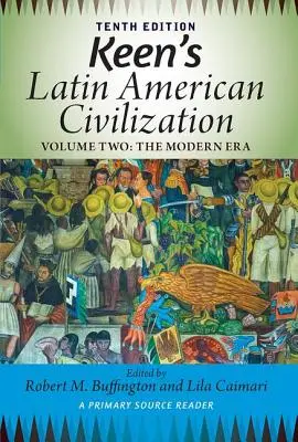 Cywilizacja latynoamerykańska Keena, tom 2: Lektura źródeł pierwotnych, tom drugi: Era nowożytna - Keen's Latin American Civilization, Volume 2: A Primary Source Reader, Volume Two: The Modern Era