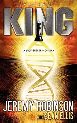 Callsign: King - Book I (powieść Jack Sigler - Chess Team) - Callsign: King - Book I (a Jack Sigler - Chess Team Novella)