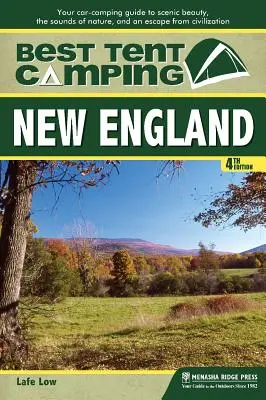 Najlepszy kemping namiotowy: Nowa Anglia: Twój przewodnik kempingowy po malowniczym pięknie, dźwiękach natury i ucieczce od cywilizacji - Best Tent Camping: New England: Your Car-Camping Guide to Scenic Beauty, the Sounds of Nature, and an Escape from Civilization