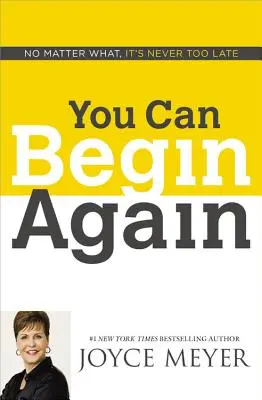 Możesz zacząć od nowa: Bez względu na wszystko, nigdy nie jest za późno - You Can Begin Again: No Matter What, It's Never Too Late