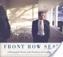 Front Row Seat: Fotograficzny portret prezydentury George'a W. Busha - Front Row Seat: A Photographic Portrait of the Presidency of George W. Bush