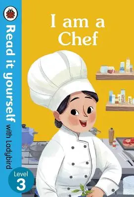 Jestem szefem kuchni: Poczytaj sam z Ladybird, poziom 3 - I Am a Chef: Read It Yourself with Ladybird Level 3