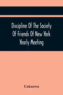Dyscyplina Towarzystwa Przyjaciół Nowojorskiego Spotkania Rocznego - Discipline Of The Society Of Friends Of New York Yearly Meeting