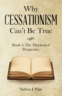 Dlaczego cessationizm nie może być prawdziwy: Księga 1: Perspektywa teologiczna - Why Cessationism Can't Be True: Book 1: the Theological Perspective