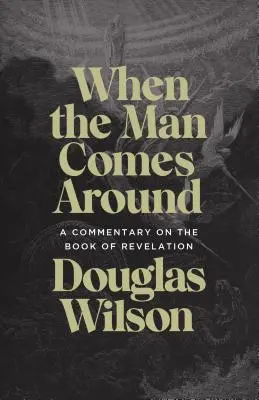 When the Man Comes Around: Komentarz do Księgi Objawienia - When the Man Comes Around: A Commentary on the Book of Revelation