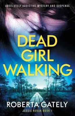 Dead Girl Walking: Absolutnie wciągająca tajemnica i suspens - Dead Girl Walking: Absolutely addictive mystery and suspense