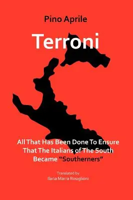 Terroni: Wszystko, co zostało zrobione, aby Włosi z Południa stali się południowcami - Terroni: All That Has Been Done to Ensure That the Italians of the South Became Southerners